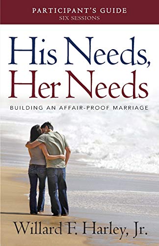 9780800721008: His Needs, Her Needs: Building an Affair-proof Marriage a Six-session Study: Participant's Guide