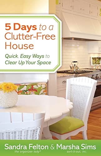 Stock image for 5 Days to a Clutter-Free House: Quick, Easy Ways to Clear Up Your Space for sale by Your Online Bookstore