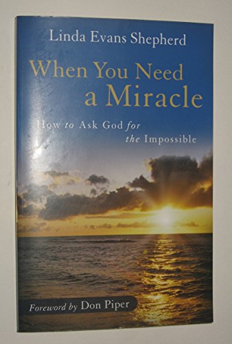 Stock image for When You Need a Miracle: How to Ask God for the Impossible for sale by SecondSale