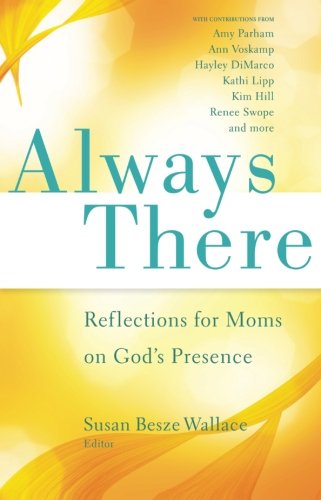Beispielbild fr Always There : Reflections for Moms on God's Presence zum Verkauf von Better World Books