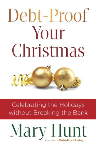 Beispielbild fr Debt-Proof Your Christmas: Celebrating the Holidays without Breaking the Bank zum Verkauf von SecondSale