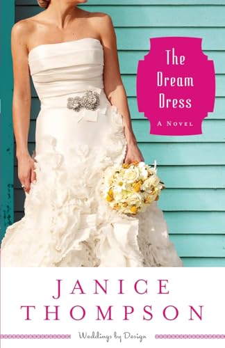 Stock image for The Dream Dress: A Novel (Weddings by Design) for sale by Orion Tech