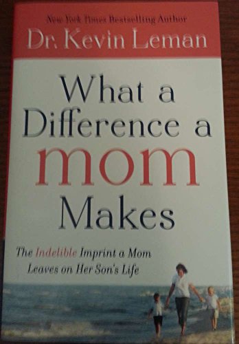 Beispielbild fr What a Difference a Mom Makes: The Indelible Imprint a Mom Leaves on Her Son's Life zum Verkauf von SecondSale