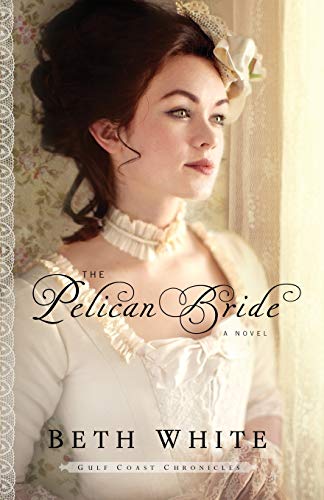 Imagen de archivo de The Pelican Bride: A Novel (Gulf Coast Chronicles) a la venta por SecondSale