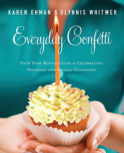 Stock image for Everyday Confetti : Your Year-Round Guide to Celebrating Holidays and Special Occasions for sale by Better World Books