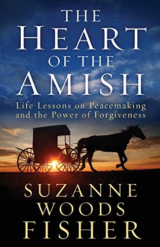 Imagen de archivo de The Heart of the Amish: Life Lessons on Peacemaking and the Power of Forgiveness a la venta por Your Online Bookstore