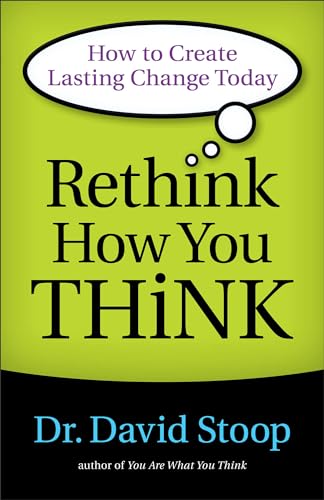 Stock image for Rethink How You Think: How to Create Lasting Change Today for sale by SecondSale