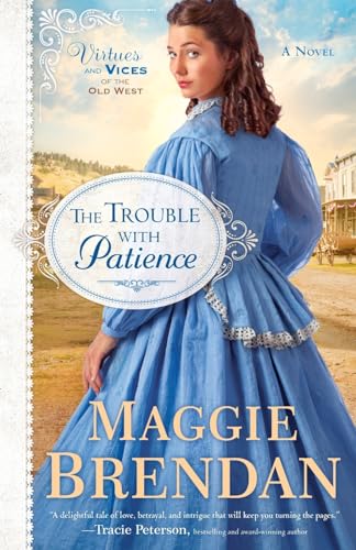Stock image for The Trouble with Patience: A Novel (Virtues and Vices of the Old West) for sale by SecondSale