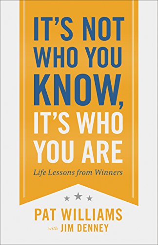 Imagen de archivo de It's Not Who You Know, It's Who You Are: Life Lessons from Winners a la venta por SecondSale