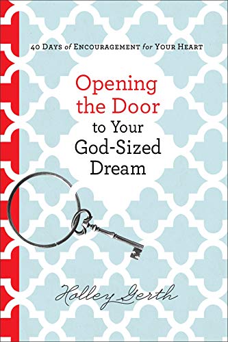 Beispielbild fr Opening the Door to Your God-Sized Dream: 40 Days of Encouragement for Your Heart zum Verkauf von Gulf Coast Books