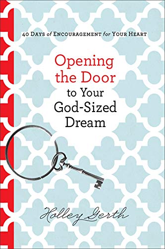 Imagen de archivo de Opening the Door to Your God-Sized Dream: 40 Days of Encouragement for Your Heart a la venta por Gulf Coast Books