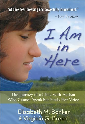 Stock image for I Am in Here: The Journey of a Child with Autism Who Cannot Speak but Finds Her Voice for sale by Once Upon A Time Books