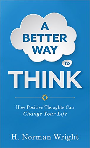 Imagen de archivo de A Better Way to Think: How Positive Thoughts Can Change Your Life a la venta por SecondSale