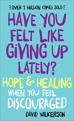 Imagen de archivo de Have You Felt Like Giving Up Lately?: Hope & Healing When You Feel Discouraged a la venta por Gulf Coast Books