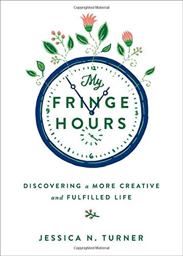 Stock image for My Fringe Hours: Discovering a More Creative and Fulfilled Life for sale by SecondSale