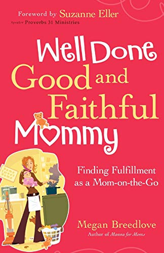 Stock image for Well Done Good and Faithful Mommy for sale by GF Books, Inc.