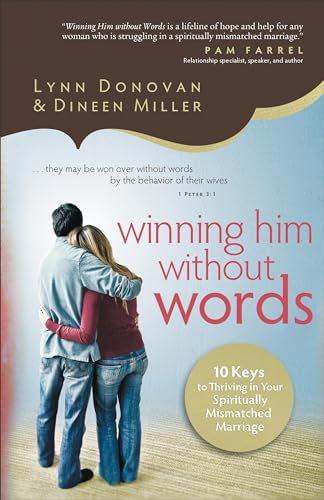 Stock image for Winning Him Without Words: 10 Keys to Thriving in Your Spiritually Mismatched Marriage for sale by Goodwill Books