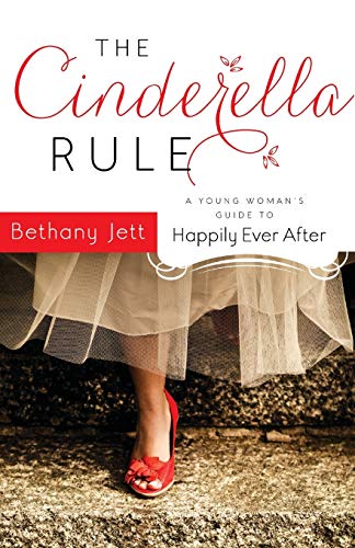 Imagen de archivo de The Cinderella Rule: A Young Womans Guide to Happily Ever After a la venta por Hawking Books