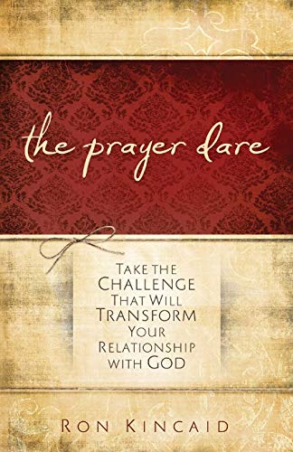Beispielbild fr The Prayer Dare: Take the Challenge That Will Transform Your Relationship With God zum Verkauf von Goodwill Books