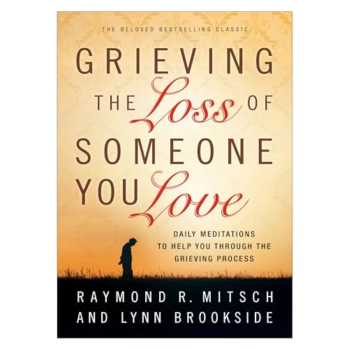 9780800725501: Grieving the Loss of Someone You Love: Daily Meditations To Help You Through The Grieving Process