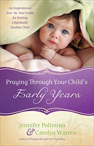 Imagen de archivo de Praying Through Your Childs Early Years: An Inspirational Year-b a la venta por Hawking Books
