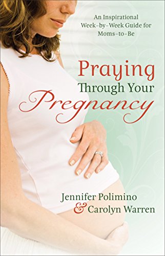 Stock image for Praying Through Your Pregnancy: An Inspirational Week-by-Week Guide for Moms-to-Be for sale by Wonder Book