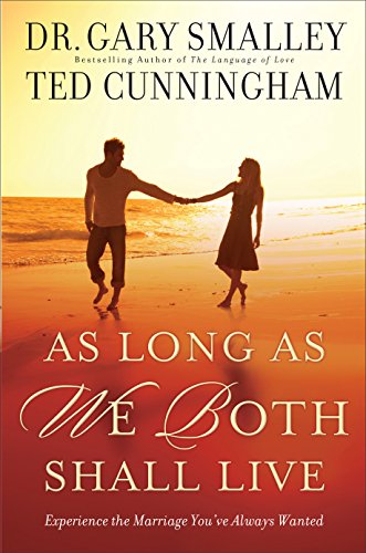 Beispielbild fr As Long As We Both Shall Live : Experiencing the Marriage You've Always Wanted zum Verkauf von Better World Books