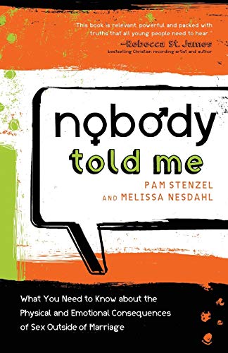 Imagen de archivo de Nobody Told Me: What You Need to Know About the Physical and Emotional Consequences of Sex Outside of Marriage a la venta por SecondSale