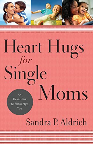 Beispielbild fr Heart Hugs for Single Moms : 52 Devotions to Encourage You zum Verkauf von Better World Books