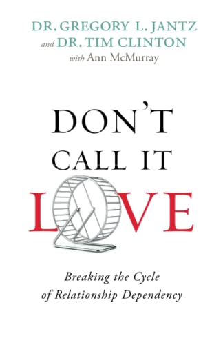 Stock image for Don't Call It Love: Breaking the Cycle of Relationship Dependency for sale by ThriftBooks-Atlanta