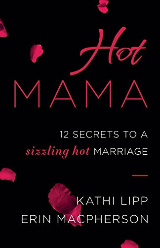 Stock image for Hot Mama: 12 Secrets to a Sizzling Hot Marriage for sale by SecondSale