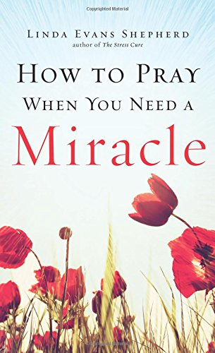Beispielbild fr How to Pray When You Need a Miracle zum Verkauf von Better World Books