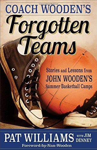 Beispielbild fr Coach Wooden's Forgotten Teams: Stories and Lessons from John Wooden's Summer Basketball Camps zum Verkauf von SecondSale