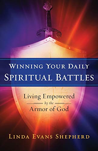 Beispielbild fr Winning Your Daily Battles : Living Empowered by the Armor of God zum Verkauf von Better World Books