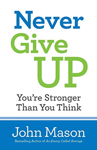 Stock image for Never Give Up-You're Stronger Than You Think for sale by SecondSale
