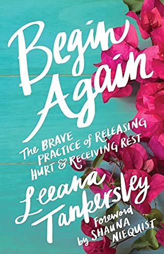 Beispielbild fr Begin Again : The Brave Practice of Releasing Hurt and Receiving Rest zum Verkauf von Better World Books