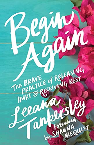 Stock image for Begin Again: The Brave Practice of Releasing Hurt and Receiving Rest for sale by Your Online Bookstore