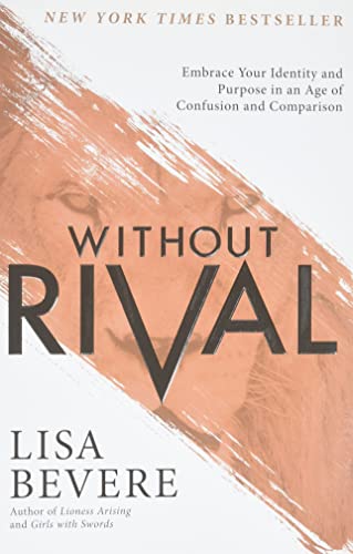 Beispielbild fr Without Rival - Embrace Your Identity and Purpose in an Age of Confusion and Comparison zum Verkauf von WorldofBooks