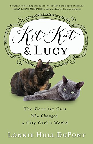 Stock image for Kit Kat and Lucy : The Country Cats Who Changed a City Girl's World for sale by Better World Books: West