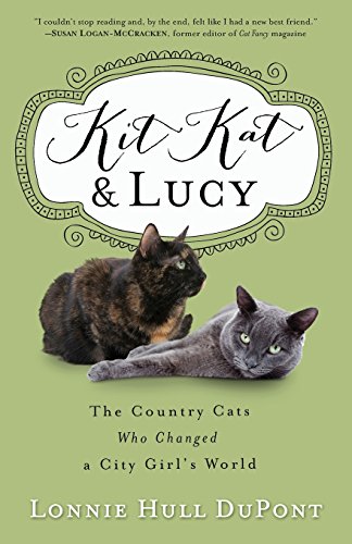 Stock image for Kit Kat and Lucy : The Country Cats Who Changed a City Girl's World for sale by Better World Books