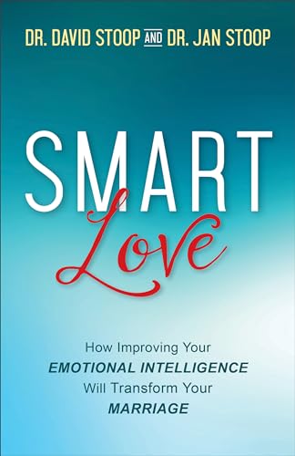 9780800727550: SMART Love: How Improving Your Emotional Intelligence Will Transform Your Marriage