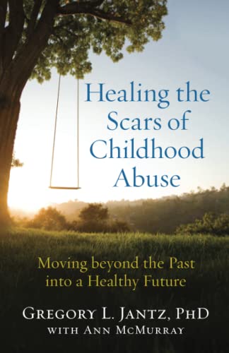 Imagen de archivo de Healing the Scars of Childhood Abuse: Moving beyond the Past into a Healthy Future a la venta por SecondSale