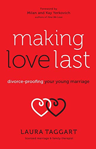 Beispielbild fr Making Love Last: Divorce-Proofing Your Young Marriage zum Verkauf von SecondSale