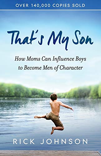 9780800727932: That's My Son: How Moms Can Influence Boys to Become Men of Character