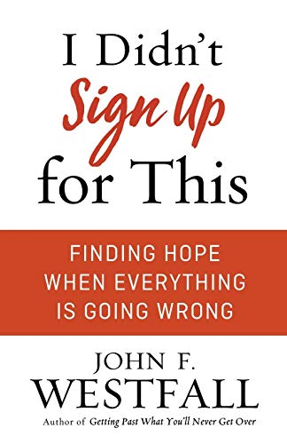 Beispielbild fr I Didn't Sign up for This : Finding Hope When Everything Is Going Wrong zum Verkauf von Better World Books
