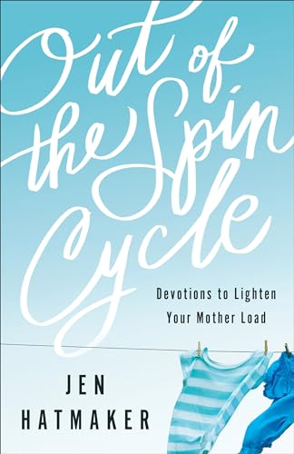 Stock image for Out of the Spin Cycle: Devotions to Lighten Your Mother Load for sale by Gulf Coast Books