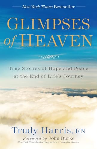 Beispielbild fr Glimpses of Heaven : True Stories of Hope and Peace at the End of Life's Journey zum Verkauf von Better World Books