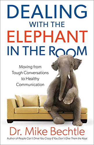 Imagen de archivo de Dealing with the Elephant in the Room: Moving from Tough Conversations to Healthy Communication a la venta por SecondSale