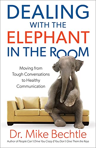 Stock image for Dealing with the Elephant in the Room: Moving from Tough Conversations to Healthy Communication for sale by SecondSale