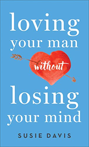 Stock image for Loving Your Man without Losing Your Mind for sale by SecondSale